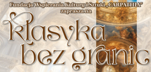 II CYKL KONCERTÓW PT. „KLASYKA BEZ GRANIC” Z NAJWIĘKSZYMI DZIEŁAMI MUZYKI KLASYCZNEJ
