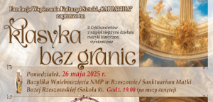 II CYKL KONCERTÓW PT. „KLASYKA BEZ GRANIC” Z NAJWIĘKSZYMI DZIEŁAMI MUZYKI KLASYCZNEJ - SYMFONICZNIE