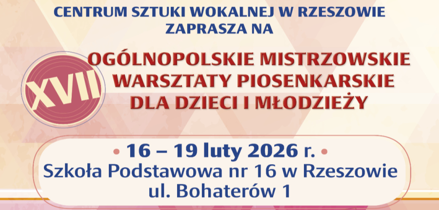 XVII Ogólnopolskie Mistrzowskie Warsztaty Wokalne dla Dzieci i Młodzieży CSW Rzeszów